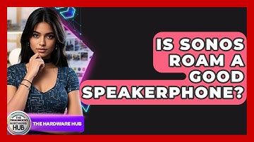 Is Sonos Roam A Good Speakerphone? - The Hardware Hub