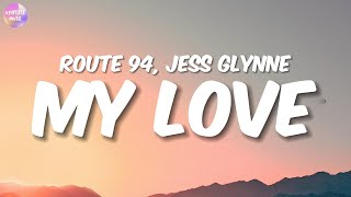 Route 94 - My Love (Lyrics) ft. Jess Glynne