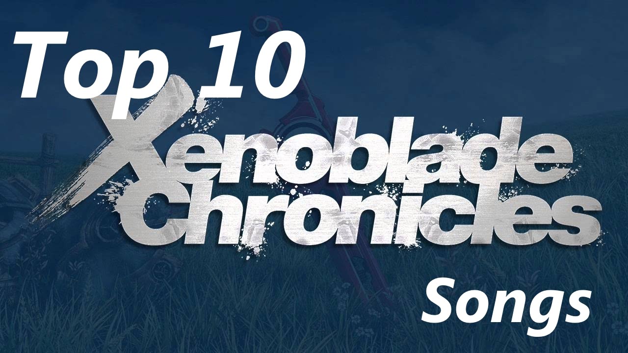 Top 10 Xenoblade Chronicles Songs