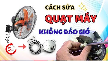 Cách Sửa Quạt Điện Không Xoay Đảo Gió| Thay Motor Đảo Hướng Dễ Dàng Tại Nhà