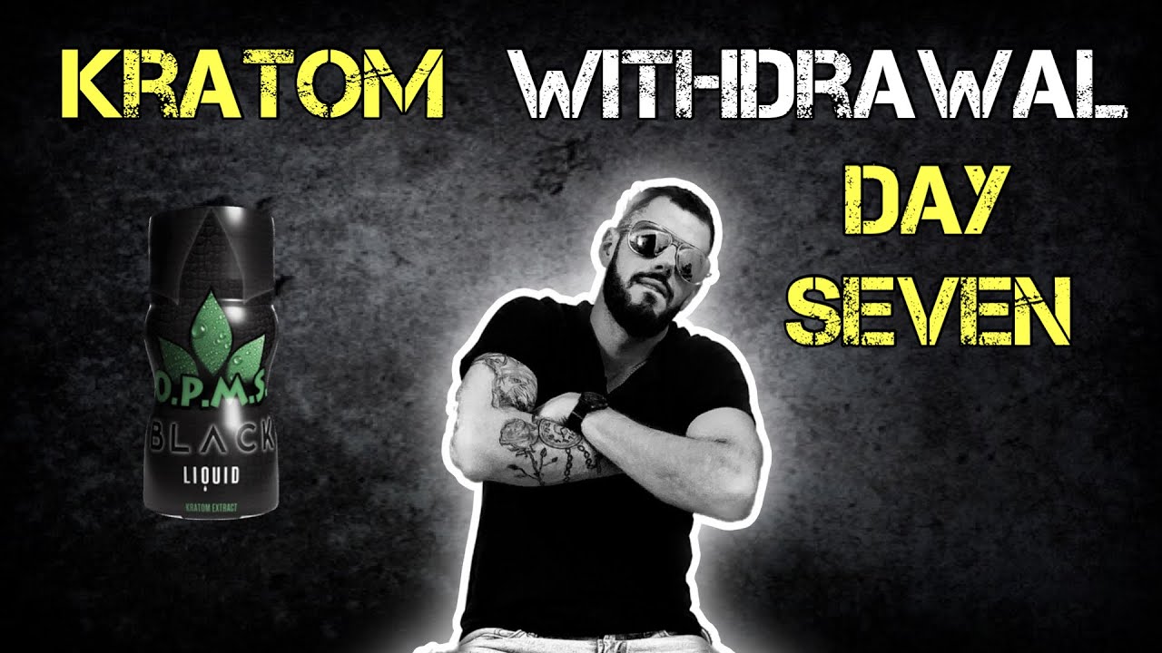 KRATOM WITHDRAWAL day 7 (opms black extract shots)