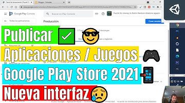 GOOGLE PLAY STORE Cómo PUBLICAR tu primera APP Android 2022 2021 Unity TUTORIAL COMPLETO