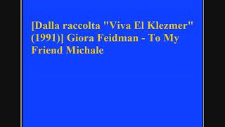 Giora Feidman - To My Friend Michale