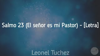 Video thumbnail of "El señor es mi Pastor - Leonel Tuchez [Letra]"