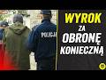 DOSTAŁ WYROK, BO RATOWAŁ SWOJE ŻYCIE