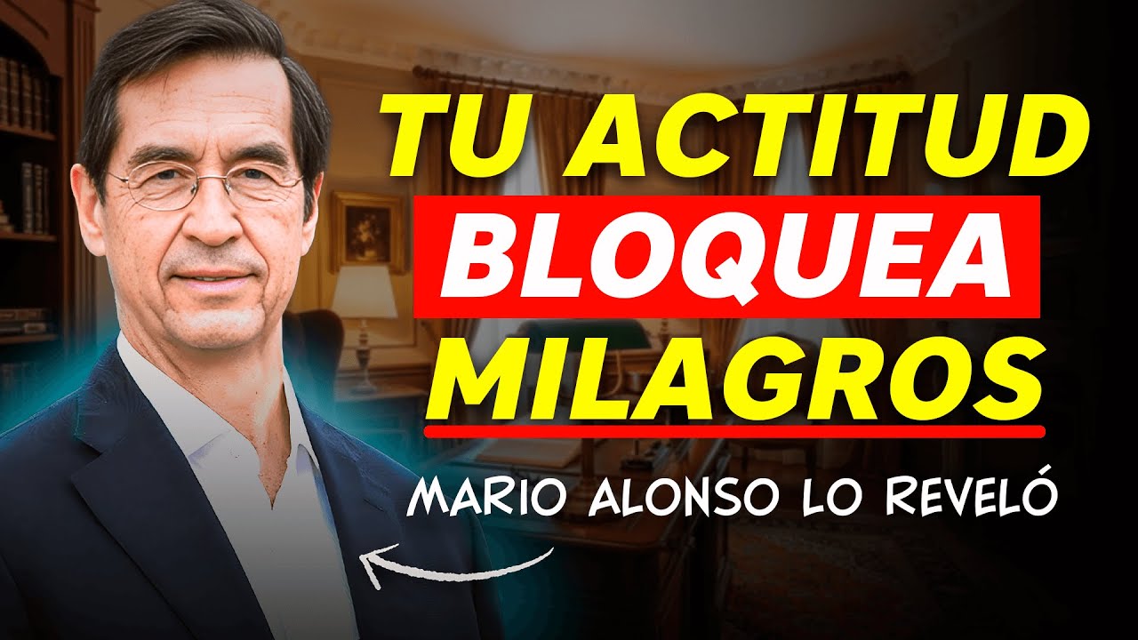 La Actitud que Aleja las Bendiciones de Dios | Mario Alonso Puig