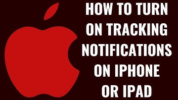How to Turn On Tracking Notifications on iPhone or iPad