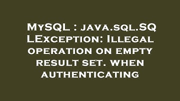 MySQL : java.sql.SQLException: Illegal operation on empty result set. when authenticating