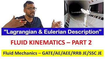 Fluid Kinematics - PART 2 - Lagrangian and Eulerian Approach - Fluid Mechanics - GATE/AE/AEE/RRB/SSC