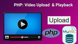 PHP: Video Upload \& Playback (Using Database)