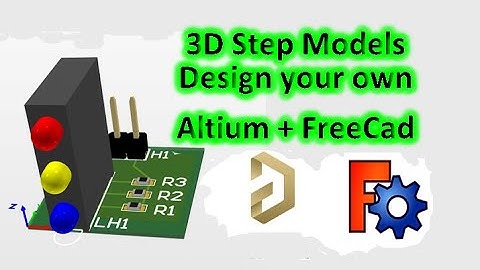 3D Step Models | Design your own | Altium + FreeCad - VN47