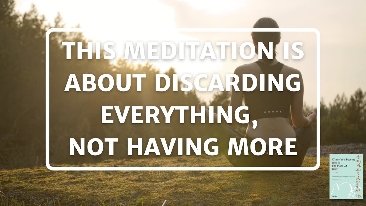 What this meditation is about Throwing away Discarding everything