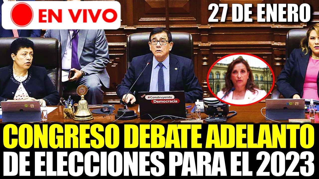 🔴 EN VIVO | CONGRESO DEBATE PROYECTO DE LEY DE ADELANTO DE ELECCIONES ...