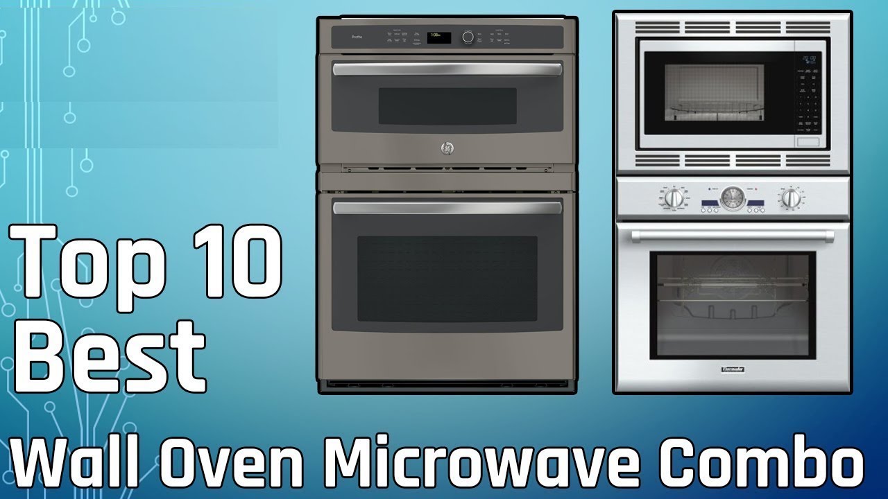 Top 10 Best Wall Oven Microwave Combo In 2018 You Top 10 Best Wall Oven Microwave Combo In 2018