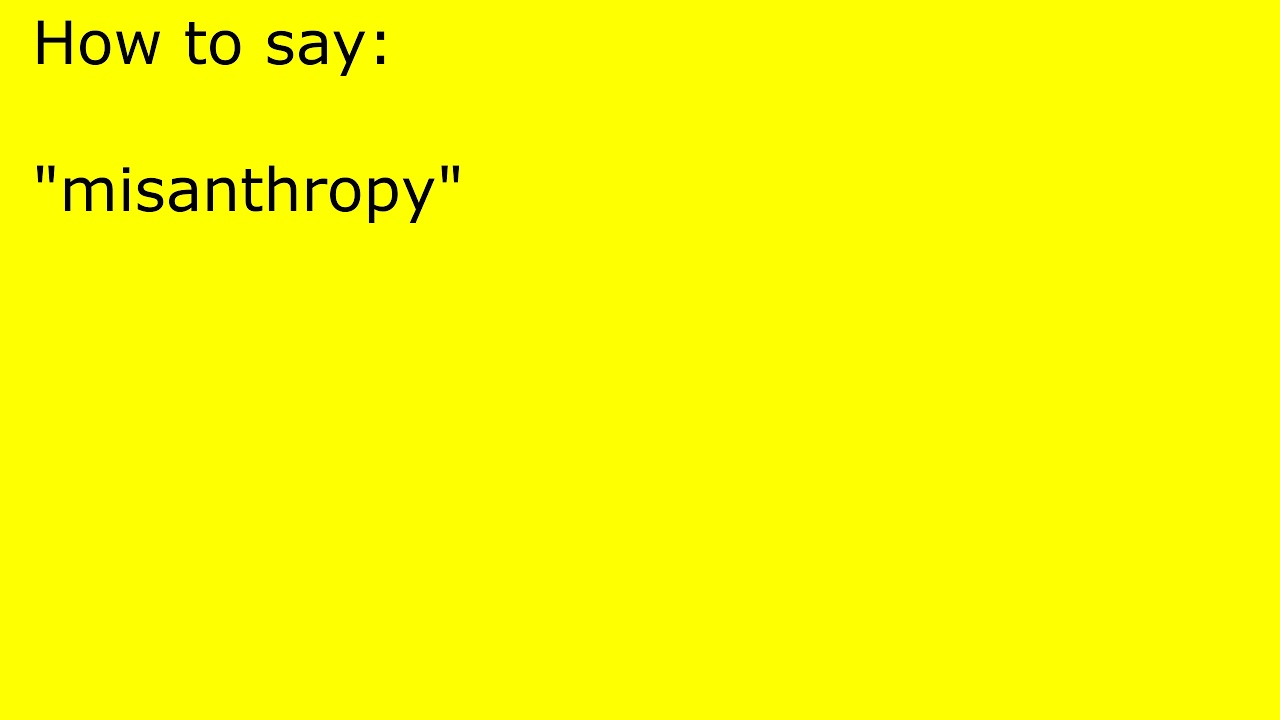 How to pronounce misanthropy - YouTube