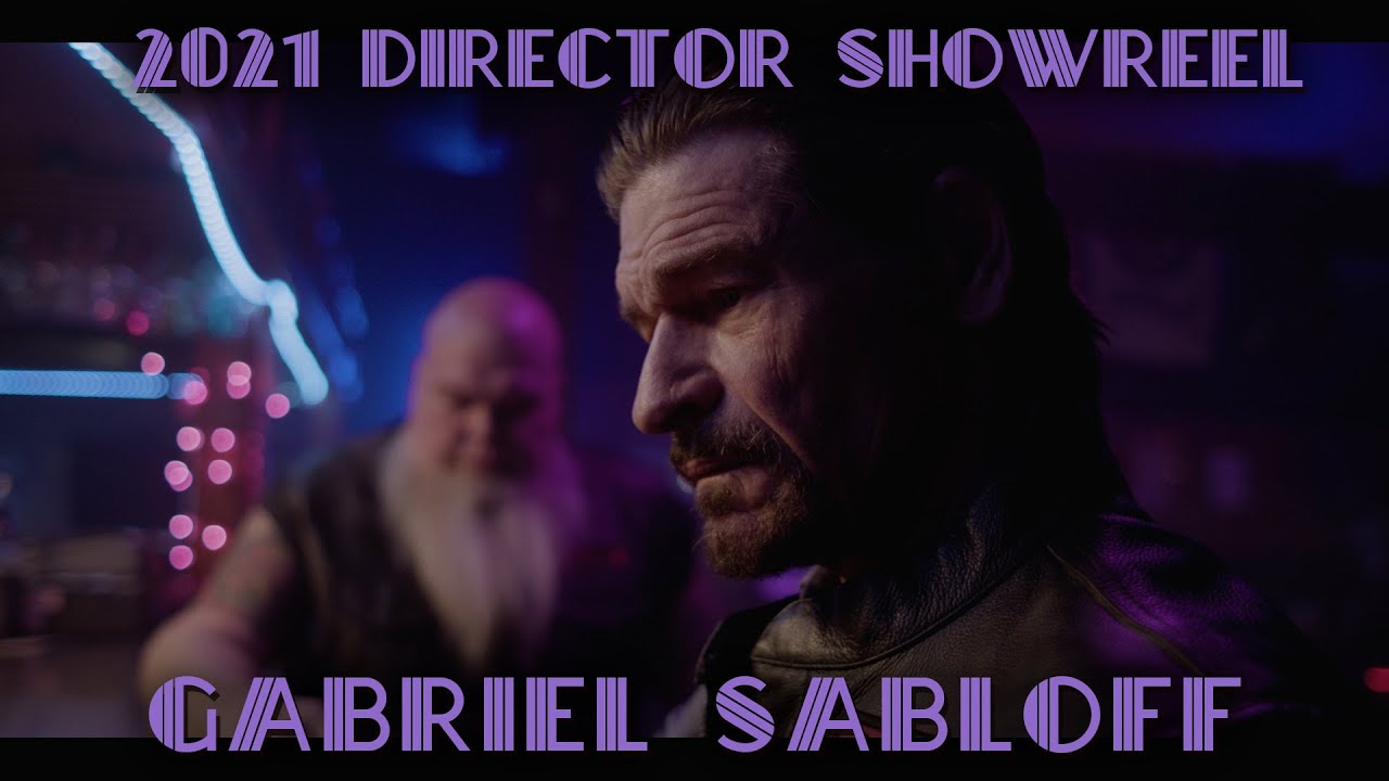 Director Reel - 2021 - Gabriel Sabloff