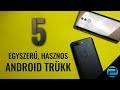 5 ANDROID TRÜKK, AMIT LEHET, HOGY NEM IS ISMERSZ