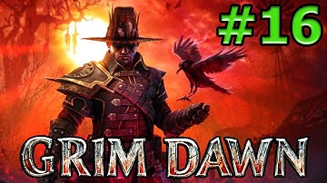 Grim Dawn - Part 16