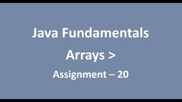 Assignment - 20 || Arrays || Java Fundamentals || NxtWave || CCBP