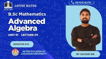 BSC Math Lecture: : Advanced Algebra (Sem 6)  Unit-01 Lecture-07 Lucknow University #nep #bsc
