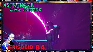 ASTRONEER Glitch walkers 2024 [Il domatore di tempeste] Ep. 084  | NO COMMENTARY |