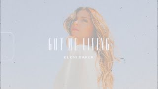 Eleni Baker - Got Me Living (Visualizer)