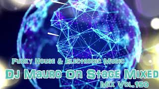 Funky House & Electronic Club Music Mixed by Mauro Vol #150 👩🏻😎😁