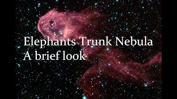 Elephants Trunk Nebula, IC 1396, A Brief Look