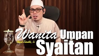 Wanita Umpan Syaitan - Ustadz Ahmad Zainuddin, Lc