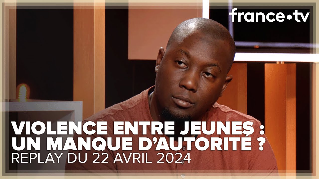 La France a t elle besoin dun sursaut dautorit pour ses jeunes    C Ce soir du 22 avril 2024