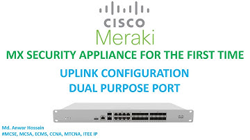 02. Meraki MX Security Appliance For the First Time Configuration - Uplink Configuration