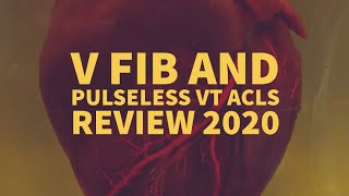 ACLS: V. Fib and Pulseless VT  (AHA 2015-2020)