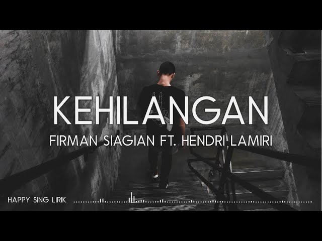 Firman Siagian ft. Hendri Lamiri - Kehilangan (Lirik) class=