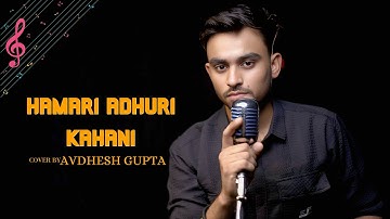 Humari Adhuri Kahani | Cover By Avdhesh Gupta | Arijit Singh | Jeet | Rashmi Virag | Romantic Song