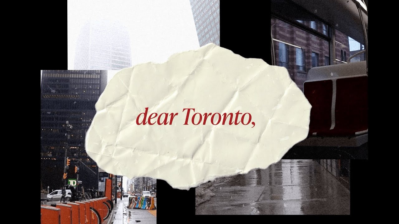 Dear Toronto: Part 1