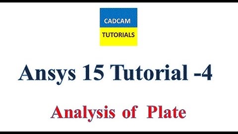 Ansys 15 Tutorials | Lesson 4 | Analysis of Plate Problem