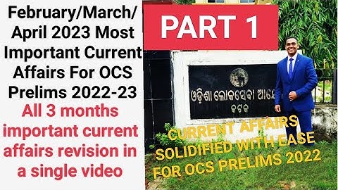 February March April 2023 Important Current Affairs PART 1 For OPSC OAS Prelims 2022 |Suraj Nayak S|
