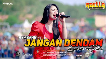 JANGAN DENDAM - LUSYANA JELITA OM ADELLA - LIVE REMBANG