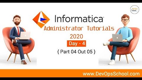 Informatica Administrator Tutorials 2020 - Day 4 { Part 04 Out 05 }