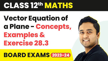 Vector Equation of a Plane - Concepts, Examples & Exercise 28.3 | Class 12 Maths Chapter 28 | CBSE