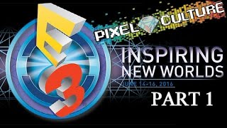 PixelCulture: E3 2016 Extravaganza part 1