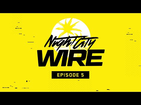 Cyberpunk 2077 — Night City Wire: Episode 5