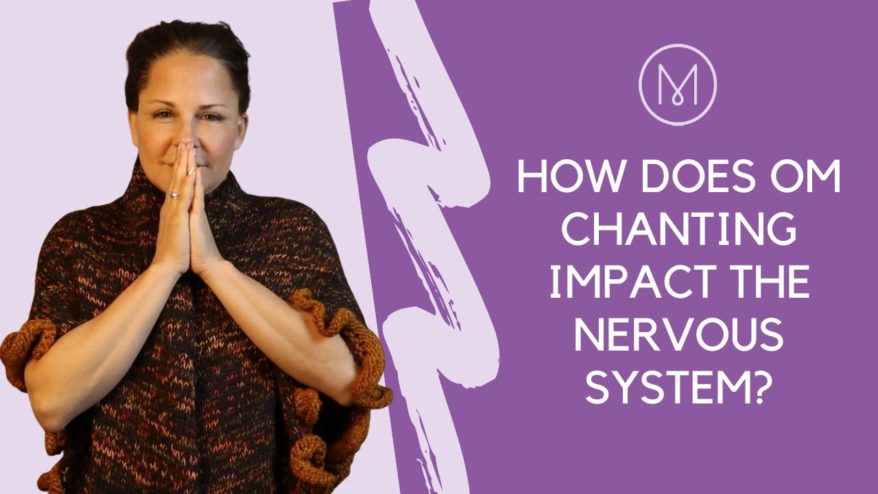 How Does Om Chanting Impact The Nervous System?