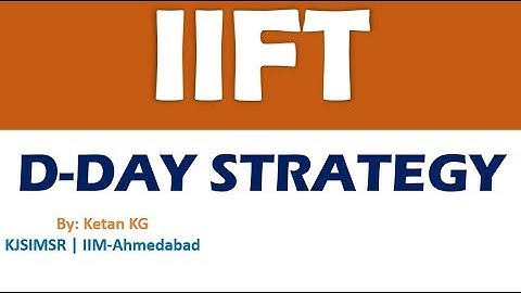 IIFT D DAY Strategy | Increase Your Score