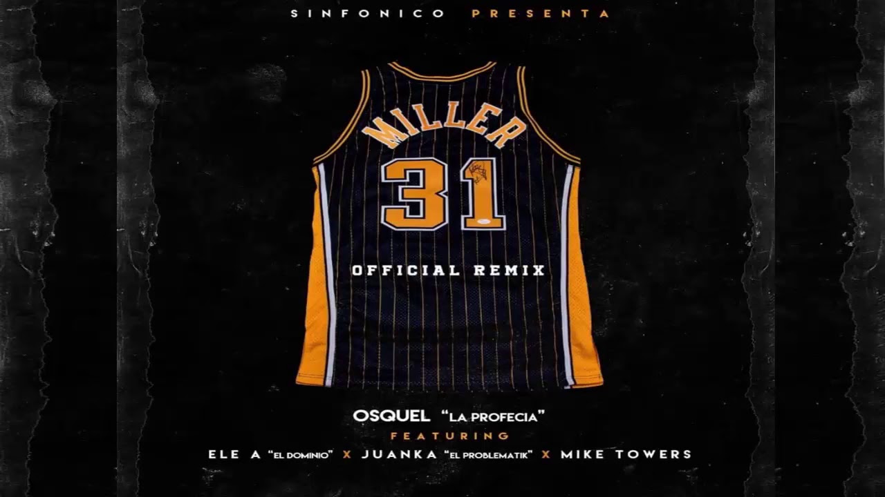 Ver 31 Como Miller Remix - Osquel La Profecia ft Ele A El Dominio, Juanka El Problematik y Mike Towers en YouTube