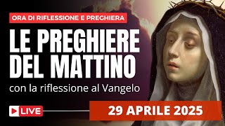 Le Preghiere del Mattino di oggi 29 Aprile 2025 - Festa di Santa Caterina da Siena
