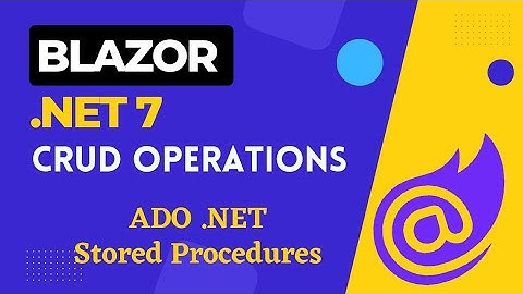 Blazor .NET 7 CRUD with ADO.NET & Stored Procedures | C# Blazor CRUD Operations