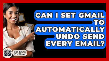 Can I Set Gmail To Automatically Undo Send Every Email? - TheEmailToolbox.com