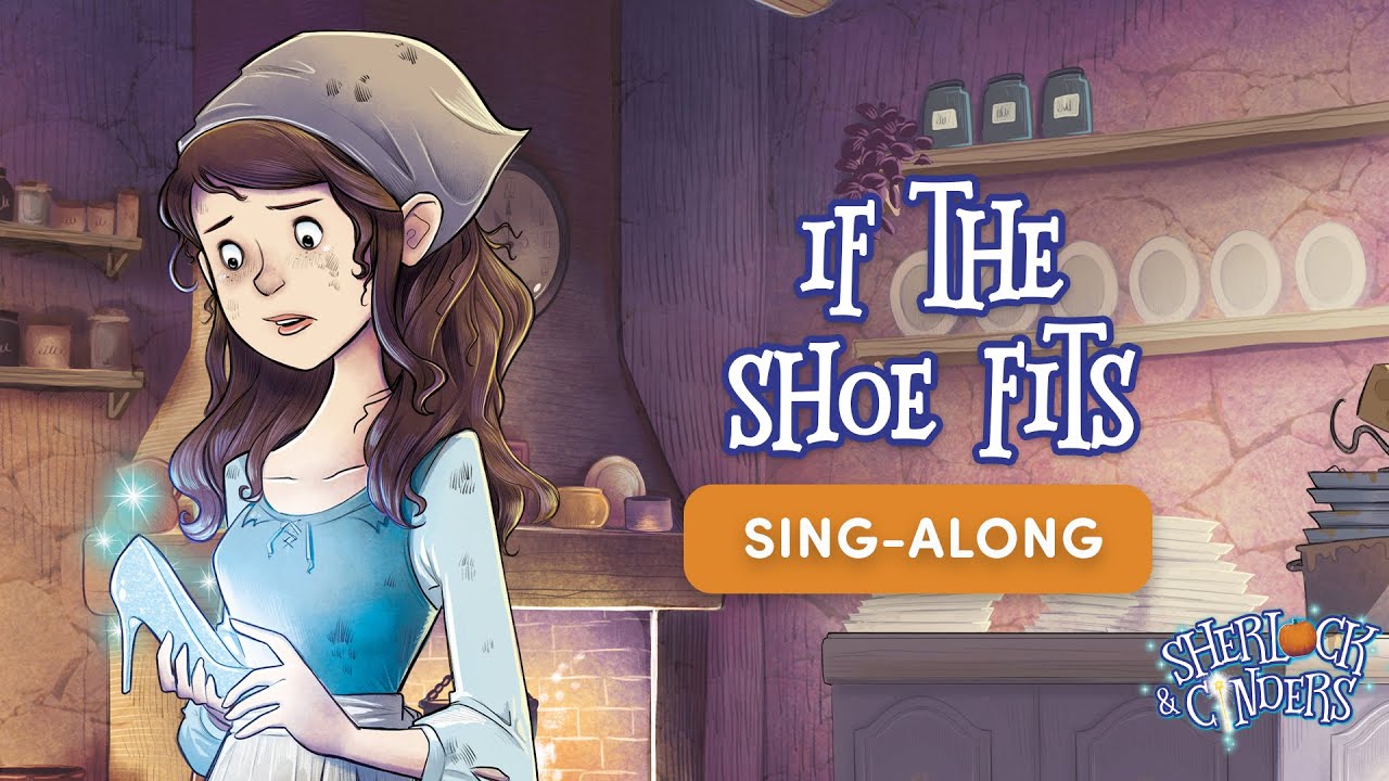 If The Shoe Fits - Sherlock And Cinders - Sing Along
