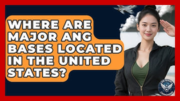 Where Are Major ANG Bases Located in the United States? - Air Guard Commanders